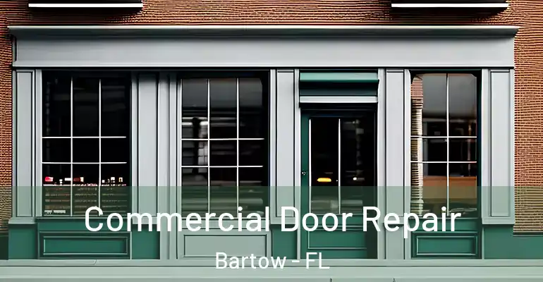  Commercial Door Repair Bartow - FL