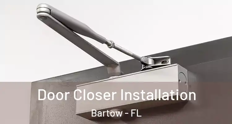  Door Closer Installation Bartow - FL