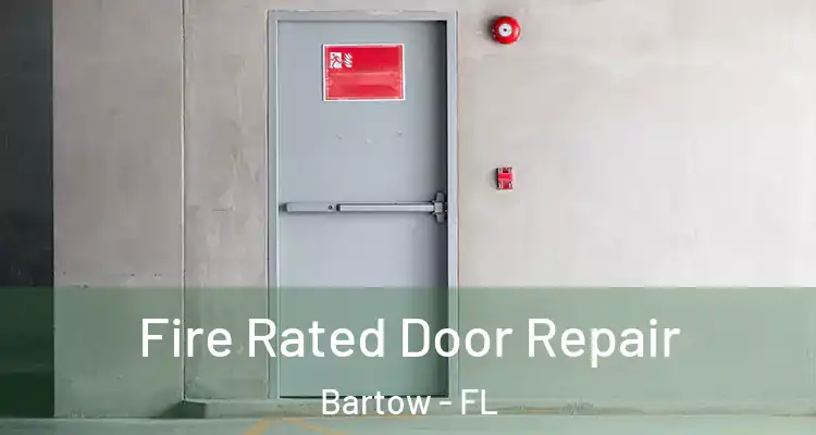  Fire Rated Door Repair Bartow - FL