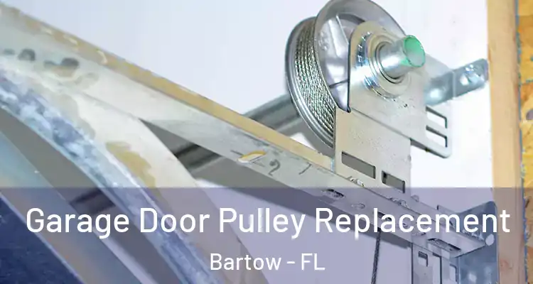  Garage Door Pulley Replacement Bartow - FL