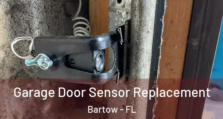  Garage Door Sensor Replacement Bartow - FL
