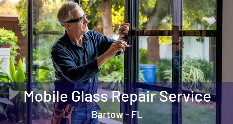  Mobile Glass Repair Service Bartow - FL
