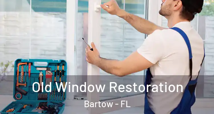  Old Window Restoration Bartow - FL