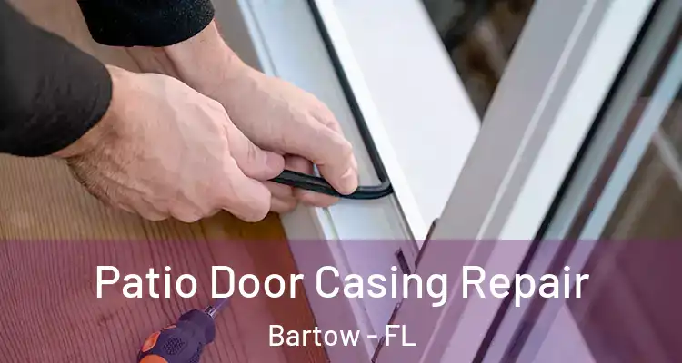  Patio Door Casing Repair Bartow - FL