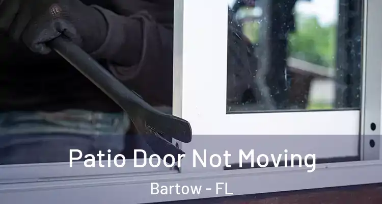  Patio Door Not Moving Bartow - FL