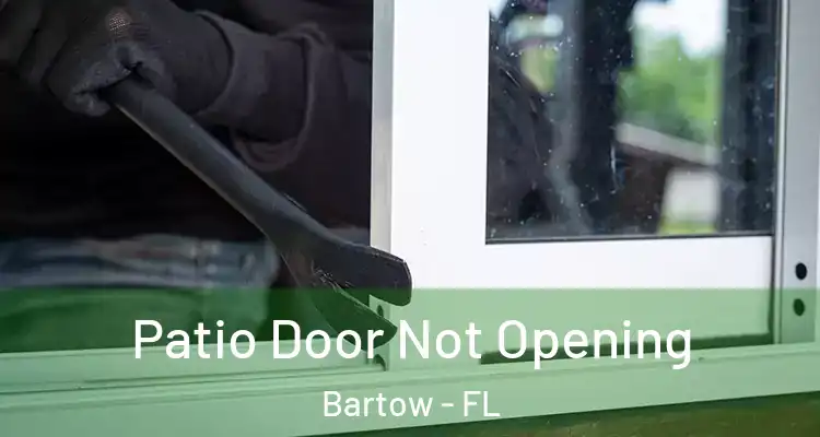  Patio Door Not Opening Bartow - FL