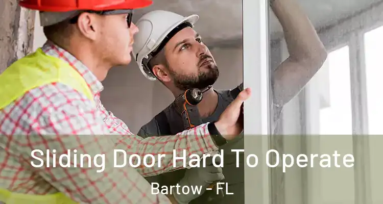  Sliding Door Hard To Operate Bartow - FL