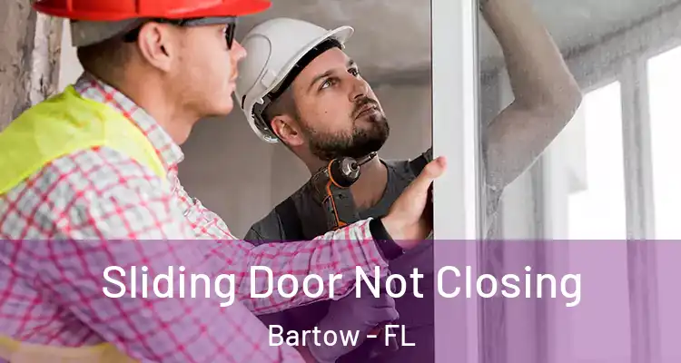 Sliding Door Not Closing Bartow - FL