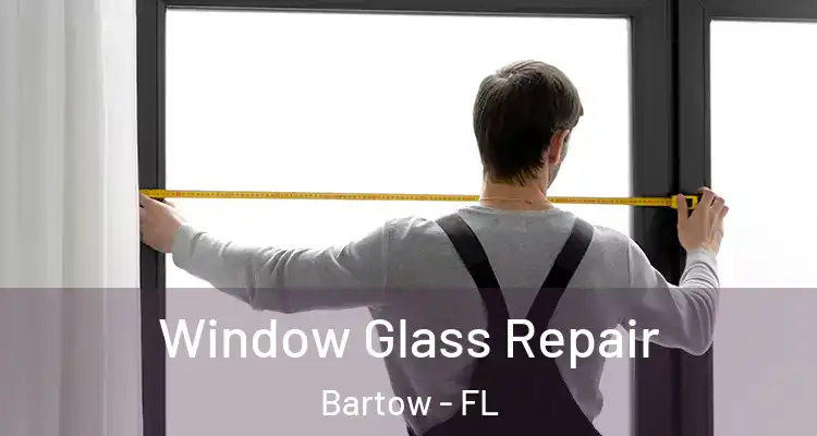  Window Glass Repair Bartow - FL